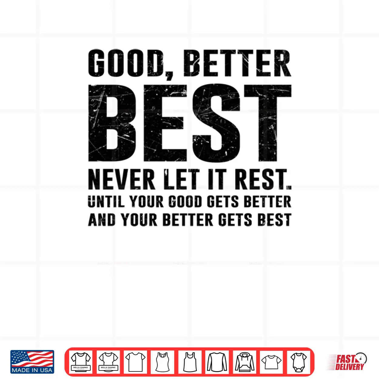 GOOD BETTER BEST Never Let It Rest Motivational Quote Growth Shirt GOOD BETTER BEST Never Let It Rest Motivational Quote Growth Shirt