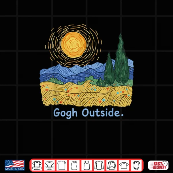 Gogh Outside Starry Night Nature Lover Inspirational Artist Shirt 4 Design Gogh Outside Starry Night Nature Lover Inspirational Artist Shirt