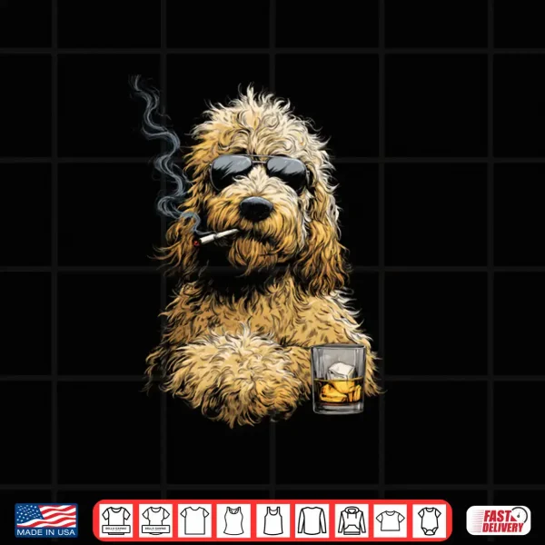 Goldendoodle Smoking Cigarette Whisky Lover Funny Doodle Dog Shirt 4 Design Goldendoodle Smoking Cigarette Whisky Lover Funny Doodle Dog Shirt