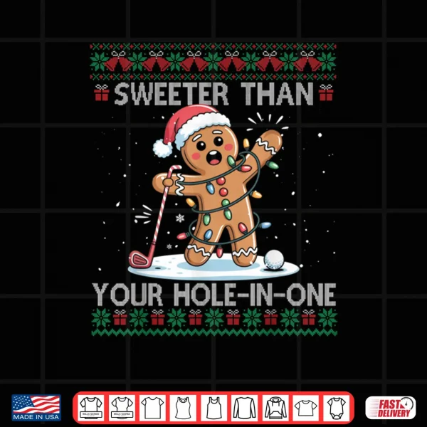 Design Golf Christmas Gingerbread Sweeter Than Your Hole in one Shirt
