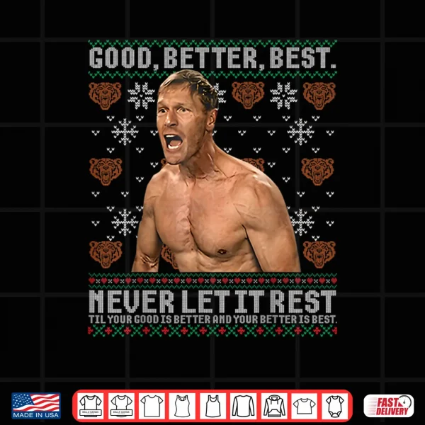 Good Better Best Never Let It Rest Ben Johnson Ugly Xmas Shirt 4 Design Good Better Best Never Let It Rest Ben Johnson Ugly Xmas Shirt