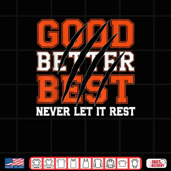 Design Good Better Best Never Let It Rest Motivation Bear Claws Shirt