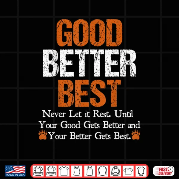 Good Better Best Never let it Rest Quote for Men Women Gym Shirt 4 Design Good Better Best Never let it Rest Quote for Men Women Gym Shirt