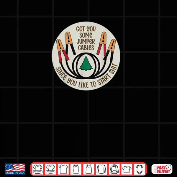 Design Got You Some Jumper Cables Since You Like to Start Shit