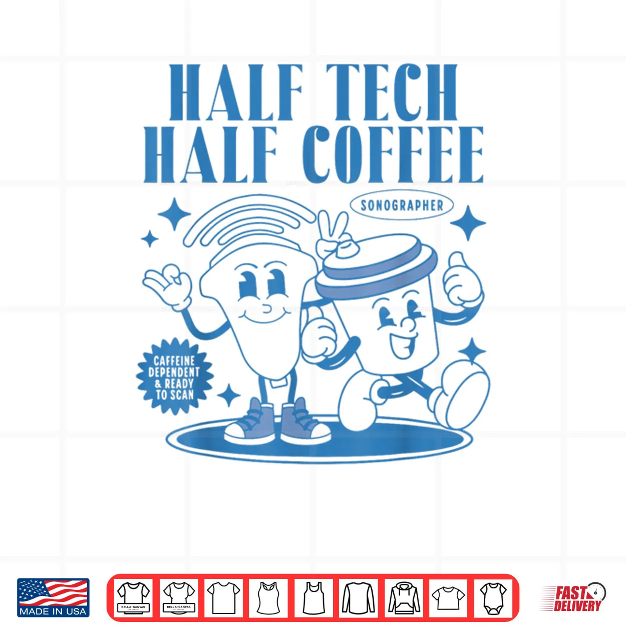 Half Tech Half Coffee Sonography Funny Ultrasound Tech RDMS Shirt Half Tech Half Coffee Sonography Funny Ultrasound Tech RDMS Shirt
