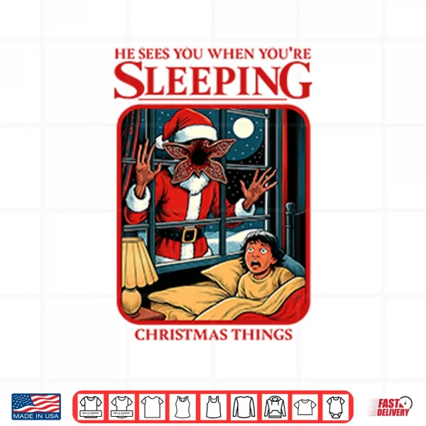 Design He Sees You When Youre Sleeping Christmas Things Shirt