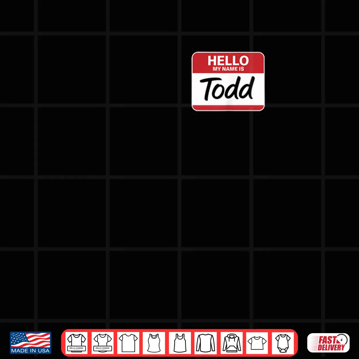 Hello My Name is Todd Name tag for Todd Shirt Hello My Name is Todd Name tag for Todd Shirt