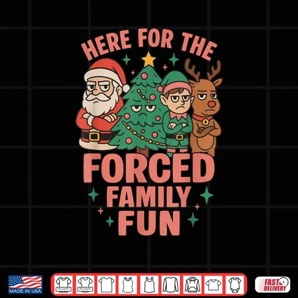 Here for The Forced Family Santa Christmas Tree Xmas Shirt 4 Design Here for The Forced Family Santa Christmas Tree Xmas Shirt