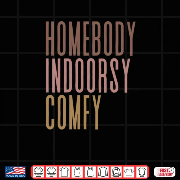 Homebody Indoorsy Comfy Shirt 3 Design Homebody Indoorsy Comfy Shirt