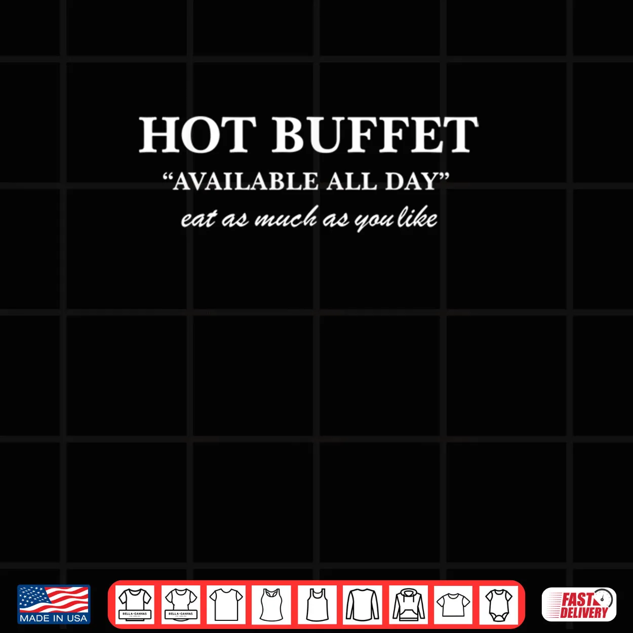 Hot Buffet Available All Day Eat As Much As You Shirt Hot Buffet Available All Day Eat As Much As You Shirt
