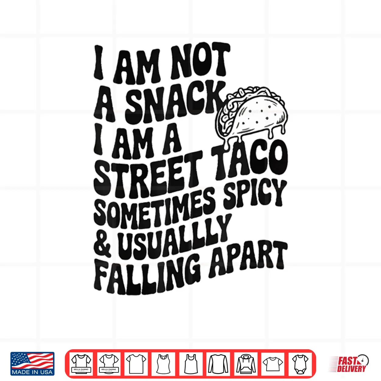 I Am Not A Snack I Am A Full Street Taco Mexican Shirt I Am Not A Snack I Am A Full Street Taco Mexican Shirt