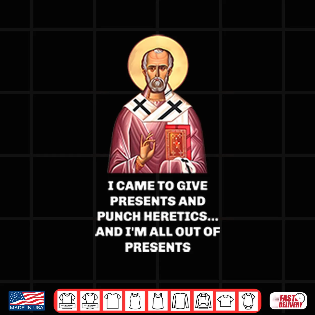 I Came To Give Presents And Punch Heretics And I’m All Out Of Presents Shirt I Came To Give Presents And Punch Heretics And I’m All Out Of Presents Shirt