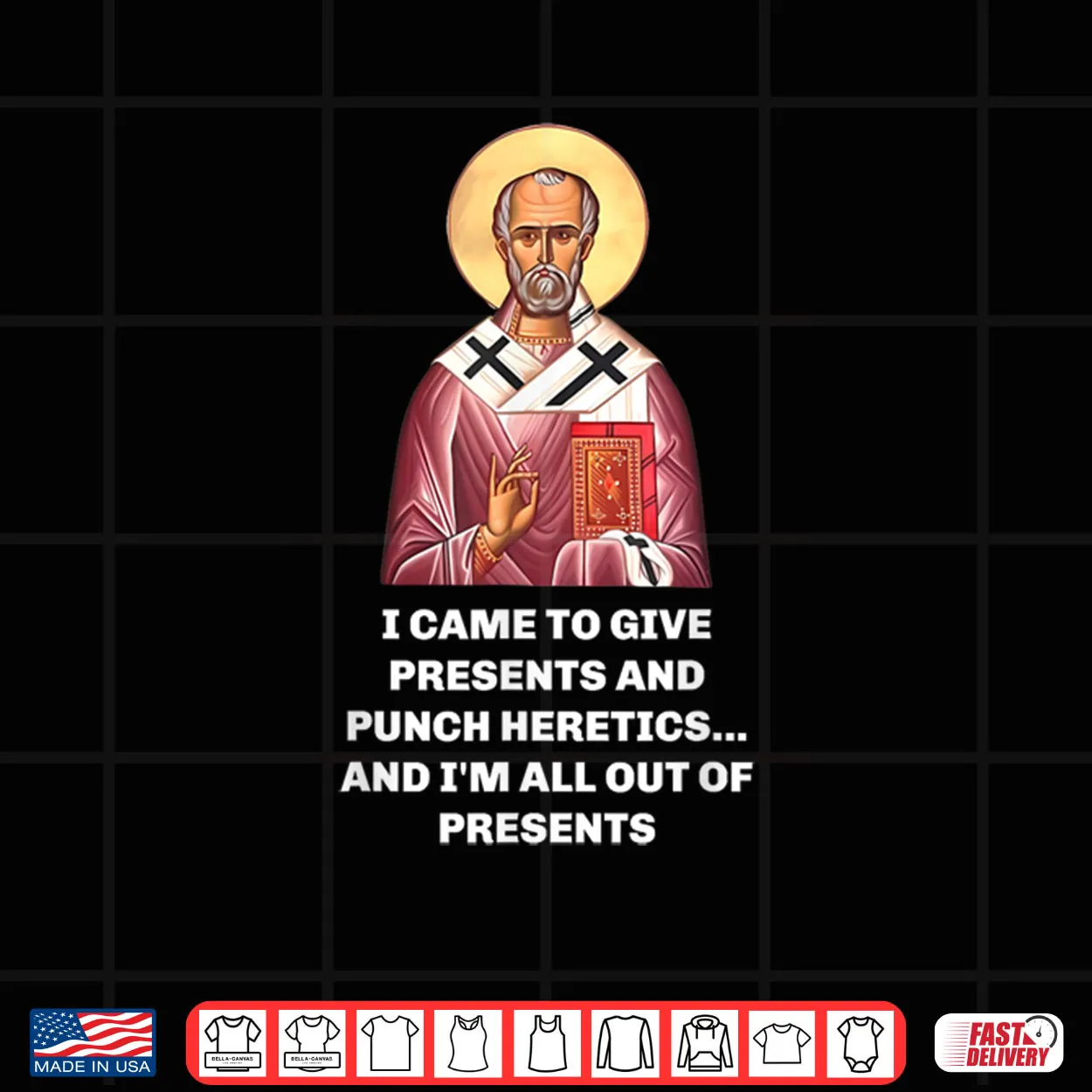 I Came to Give Presents and Punch Heretics Saint Nicholas Shirt I Came to Give Presents and Punch Heretics Saint Nicholas Shirt