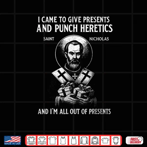 Design I Came to Give Presents and Punch Heretics St Nicholas Icon Shirt 1