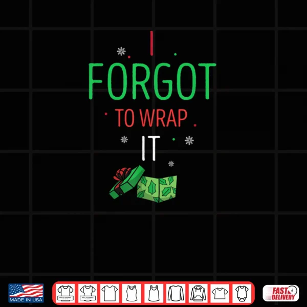 Design I Forgot to Wrap It Funny Christmas Humor Box Moment Shirt