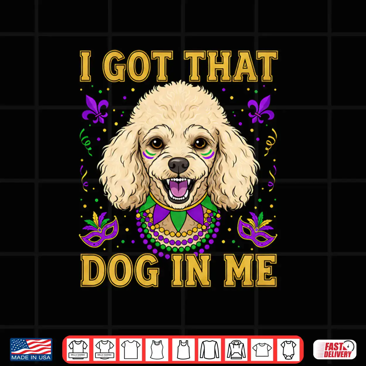 I Got That Dog in Me Funny Poodle Dog Lovers Mardi Gras Shirt I Got That Dog in Me Funny Poodle Dog Lovers Mardi Gras Shirt