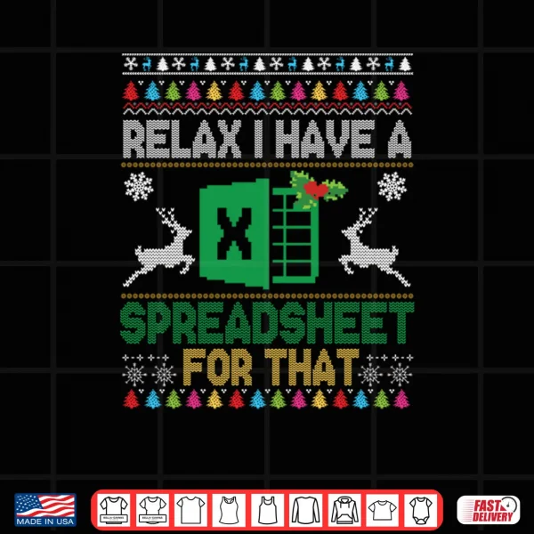 I Have A Spreadsheet for That Christmas Ugly Sweater Excel Shirt 3 Design I Have A Spreadsheet for That Christmas Ugly Sweater Excel Shirt 1