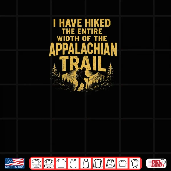 I Hiked A Very Small Section Of The Appalachian Trail Shirt 3 Design I Hiked A Very Small Section Of The Appalachian Trail Shirt