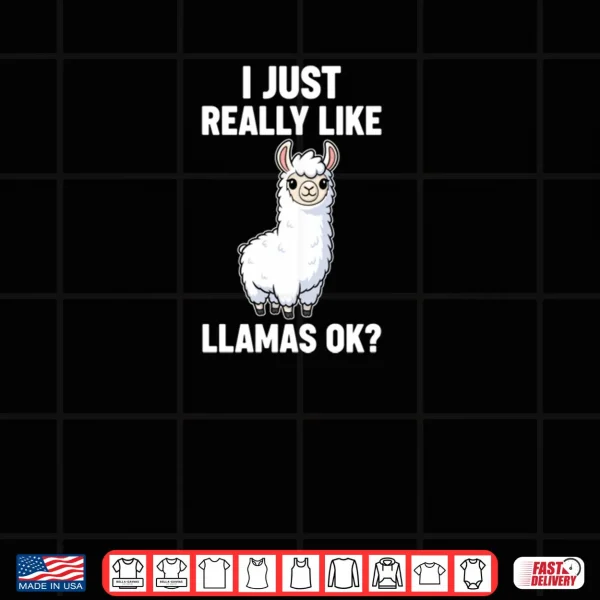 Design I Just Really Like Llamas Ok Shirt