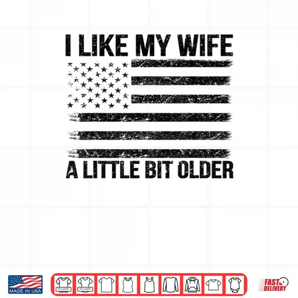 Design I Like My Wife A Little Bit Older Funny Husband Saying Shirt