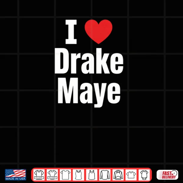 I Love Drake Maye Football Fan Shirt 3 Design I Love Drake Maye Football Fan Shirt