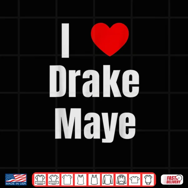 I Love Drake Maye QB Football Fan Shirt 3 Design I Love Drake Maye QB Football Fan Shirt