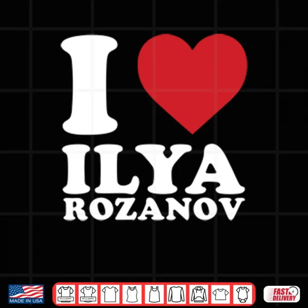 Design I Love Ilya Rozanov Shirt
