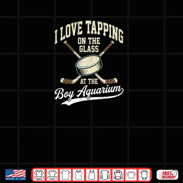 Design I Love Tapping On The Oh Glass Boy Aquarium Hockey Shirt