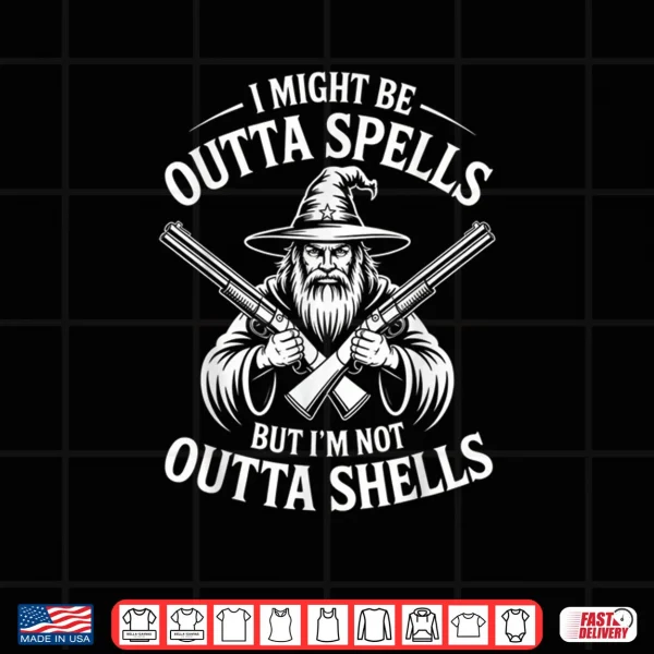 I Might Be Outta Spells But Not Shells Wizard Hunter Shirt 3 Design I Might Be Outta Spells But Not Shells Wizard Hunter Shirt