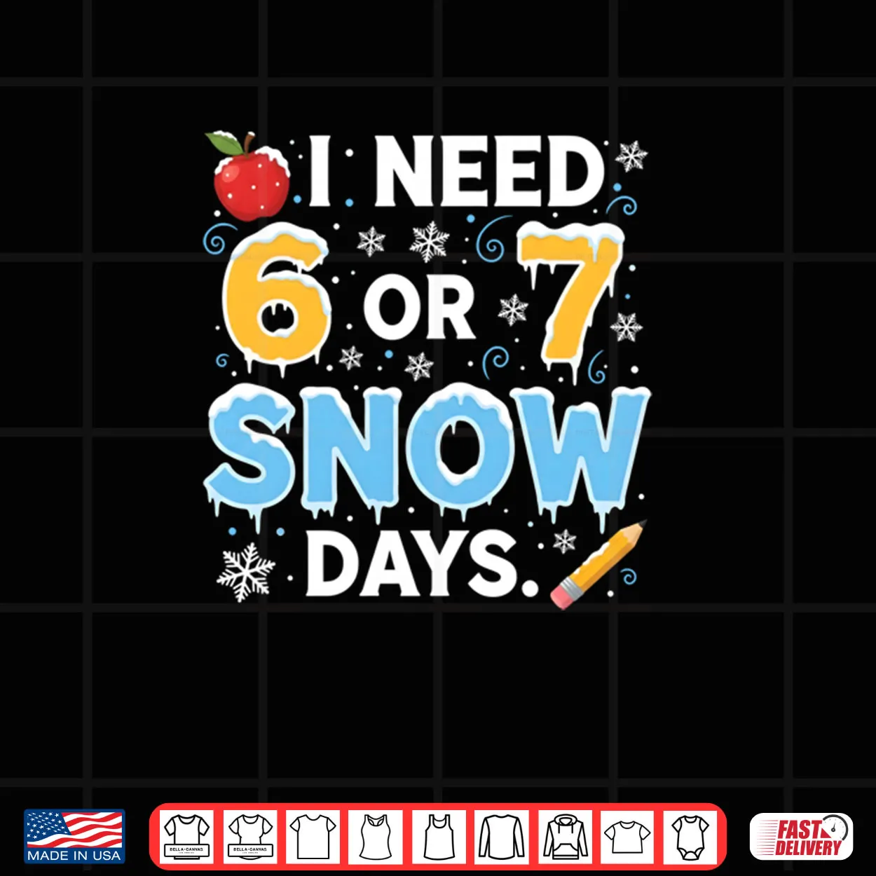 I Need 6 7 Snow Days Teacher Winter School Snowy Day Shirt I Need 6 7 Snow Days Teacher Winter School Snowy Day Shirt