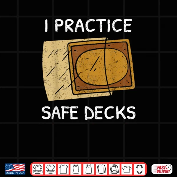 Design I Practice Safe Decks Trading Card Game Pun Humor Shirt
