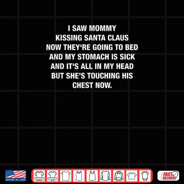 I Saw Mommy Kissing Santa Claus Now They're Going to Bed Shirt 3 Design I Saw Mommy Kissing Santa Claus Now Theyre Going to Bed Shirt 1