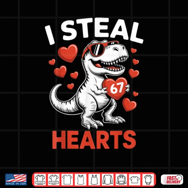 I Steal 67 Hearts Valentine’s Day 67 Meme 6 7 T Rex Shirt 3 Design I Steal 67 Hearts Valentines Day 67 Meme 6 7 T Rex Shirt 1