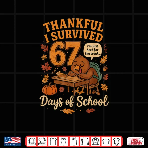 Design I Survived 67 Days of School Funny Teacher Thanksgiving Fall Shirt 2