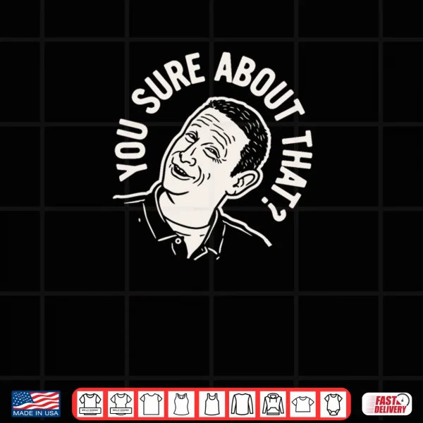 Design I Think You Should Leave Sure About That Shirt