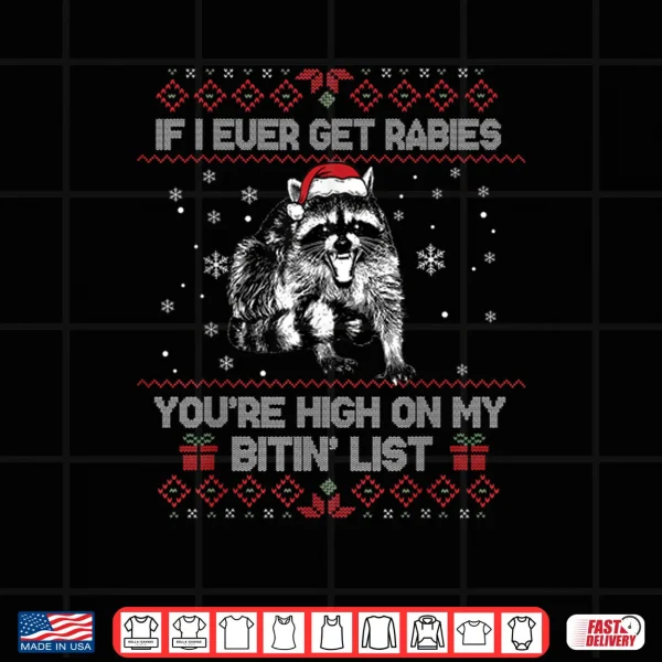 If I Ever Get Rabies You’re High On My Bitin’ List Raccoon Shirt 3 Design If I Ever Get Rabies Youre High On My Bitin List Raccoon Shirt