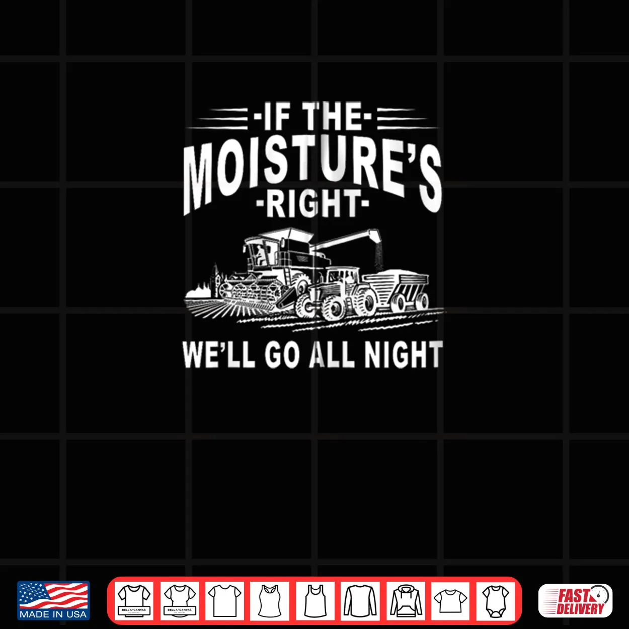 If The Moisture’s Right We’ll Go All Night Farmer Farming Shirt If The Moisture’s Right We’ll Go All Night Farmer Farming Shirt