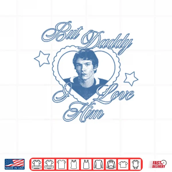 Design Ilya Rozanov But Daddy I Love Him Shirt