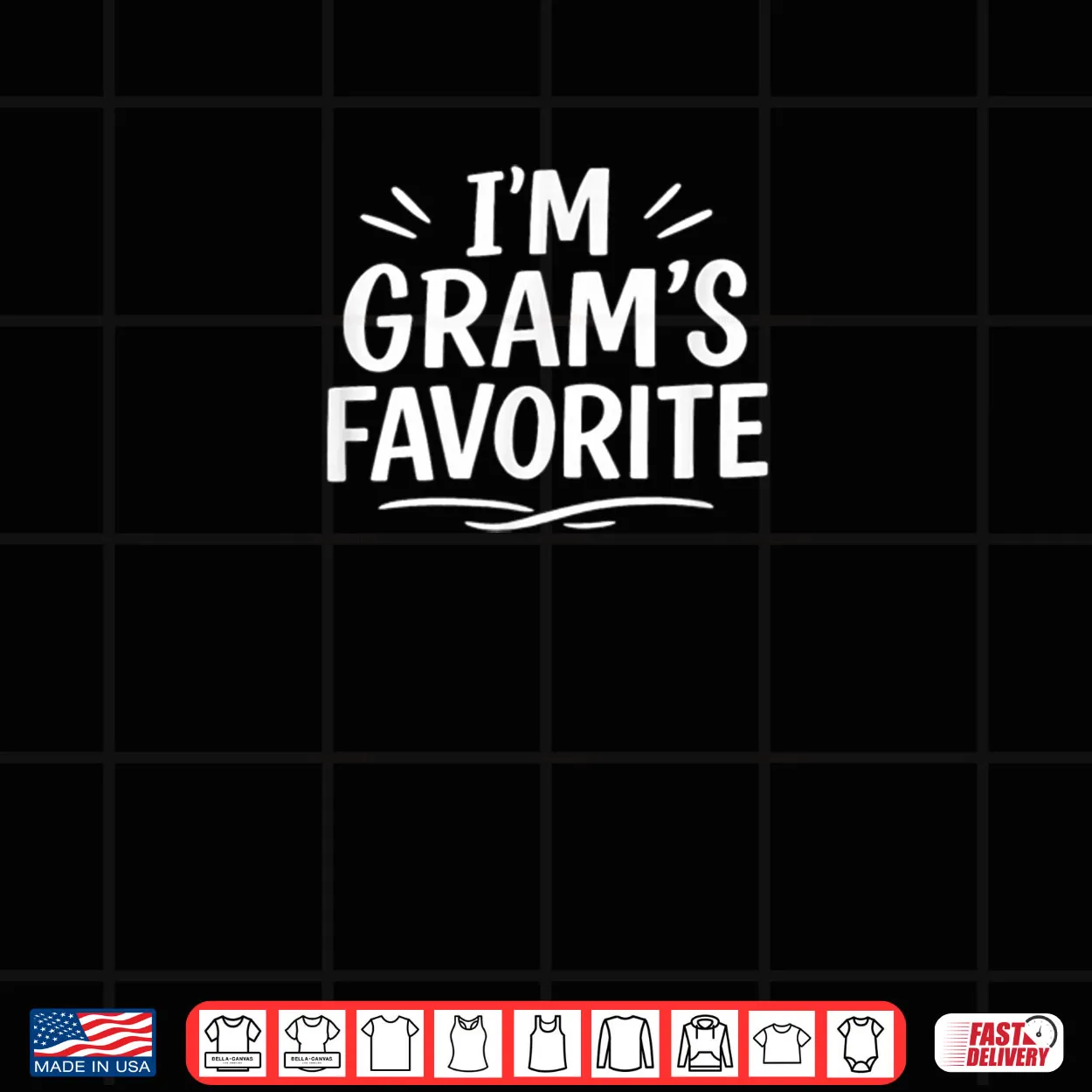 I’m Gram’s Favorite Shirt I’m Gram’s Favorite Shirt