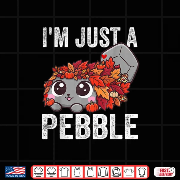 I'm Just a Pebble Funny Pebble Cute Dog Shirt 3 Design Im Just a Pebble Funny Pebble Cute Dog Shirt 1