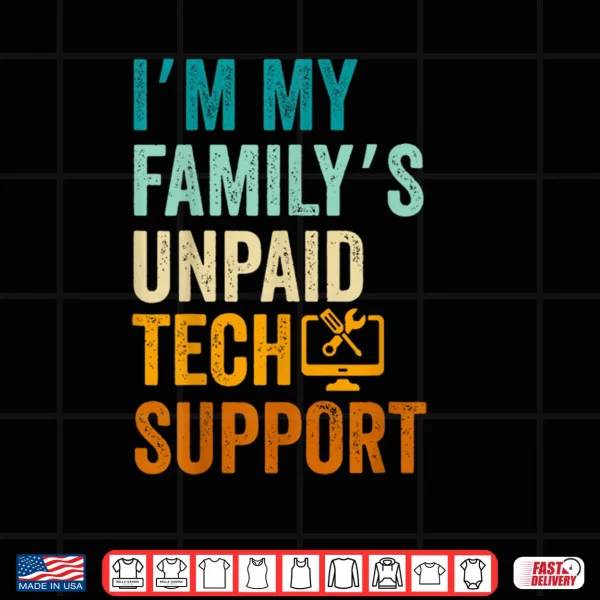 Im My Family’s Unpaid Tech Support IT Engineer Computer Nerd Shirt 3 Design Im My Familys Unpaid Tech Support IT Engineer Computer Nerd Shirt