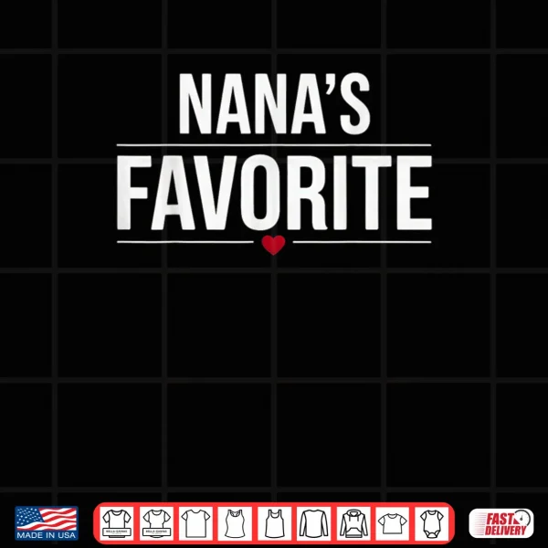 Design Im Nanas Favorite Grandchild Baby Grandson Granddaughter Shirt