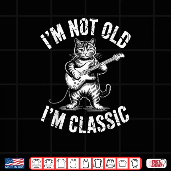 Design Im Not Old Im Classic Cat Shirt