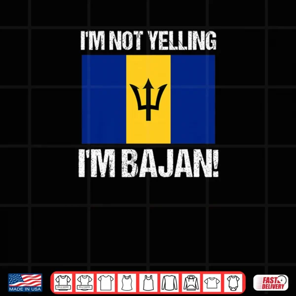 Design Im Not Yelling Bajan Country Flag Barbados Culture Shirt