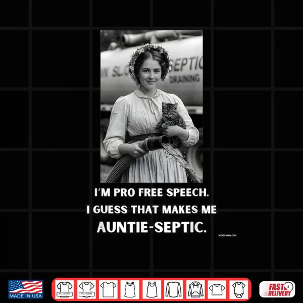 Design Im Pro Free Speech I Guess That Makes me Auntie Septic Shirt