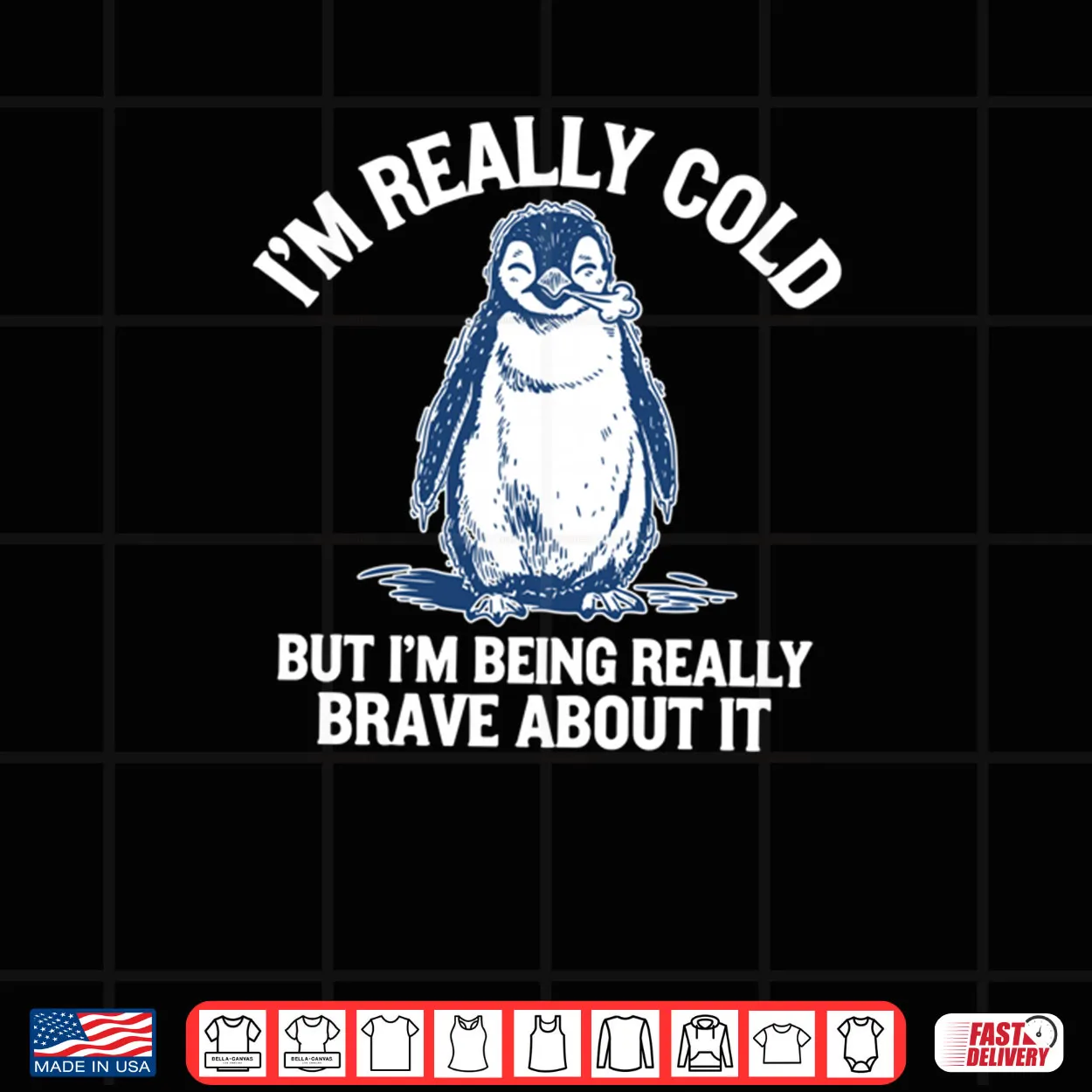 I’m Really Cold But I’m Being Really Brave About It Penguin Shirt I’m Really Cold But I’m Being Really Brave About It Penguin Shirt