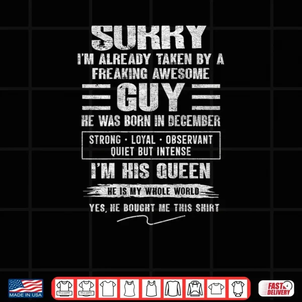 Design Im Taken by Freaking Awesome Guy Born in December Shirt