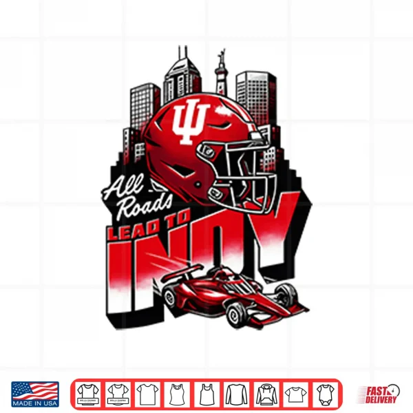 Indiana Hoosiers All Roads Lead to Indy Shirt 4 Design Indiana Hoosiers All Roads Lead to Indy Shirt 1