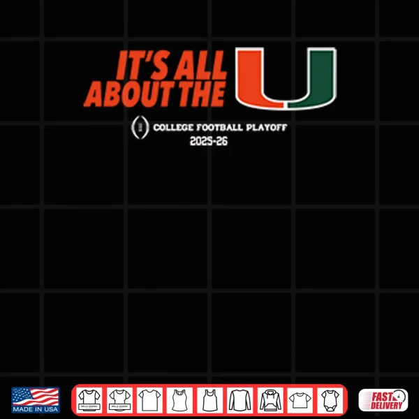 Design Its All About The U Miami Hurricanes College Football Playoff 2025 26 Shirt