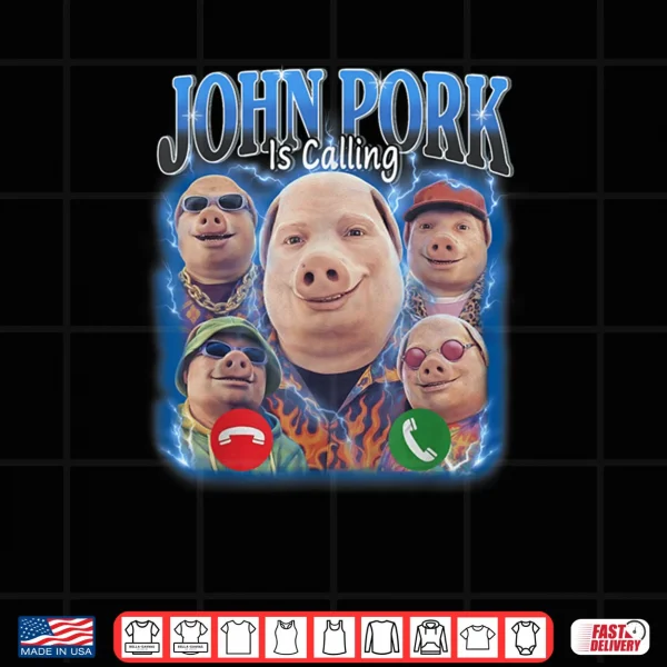 Design John Pork is Calling Meme Vintage John Pork Bootleg Shirt